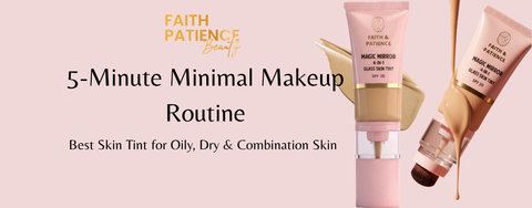 5-Minute Minimal Makeup Routine for Daily Glow