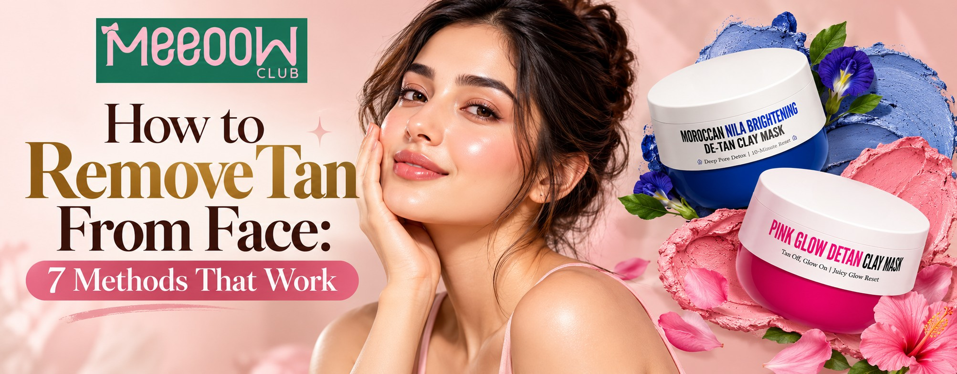 How to Remove Tan From Face: 7 Methods That Work | Meeoow Club